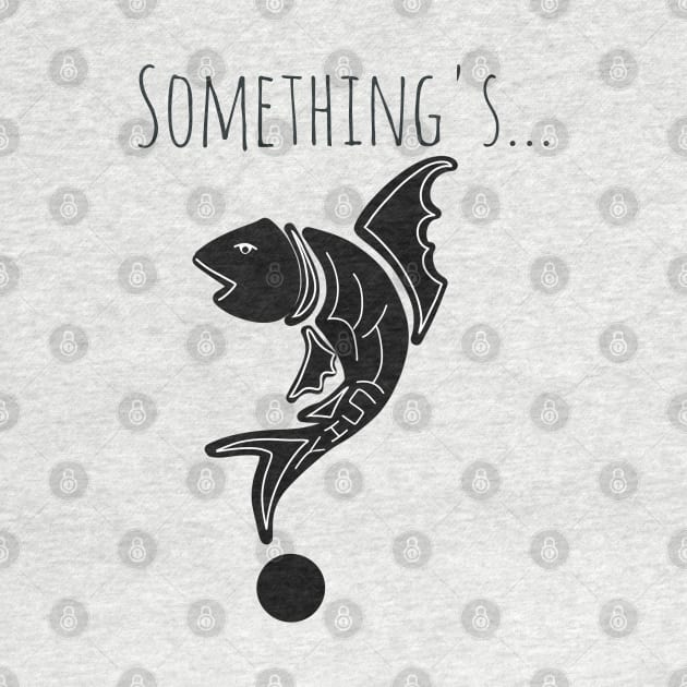 Something's fishy design by Asafee's store